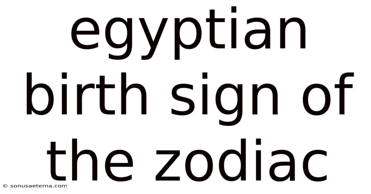 Egyptian Birth Sign Of The Zodiac