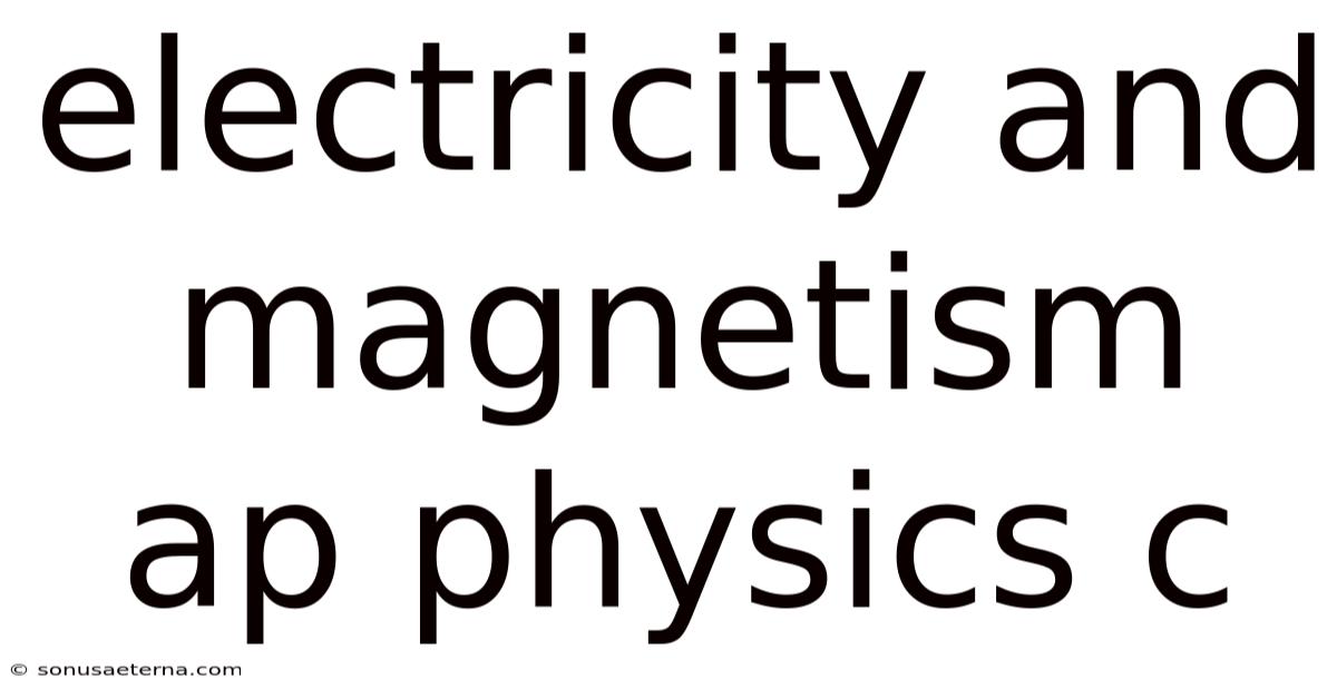 Electricity And Magnetism Ap Physics C