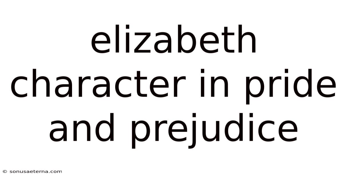 Elizabeth Character In Pride And Prejudice