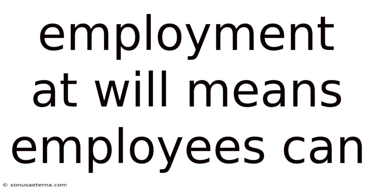 Employment At Will Means Employees Can