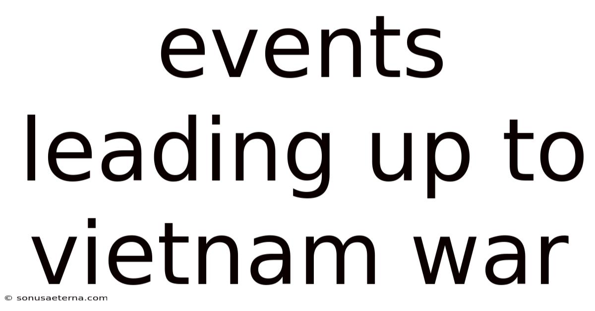 Events Leading Up To Vietnam War