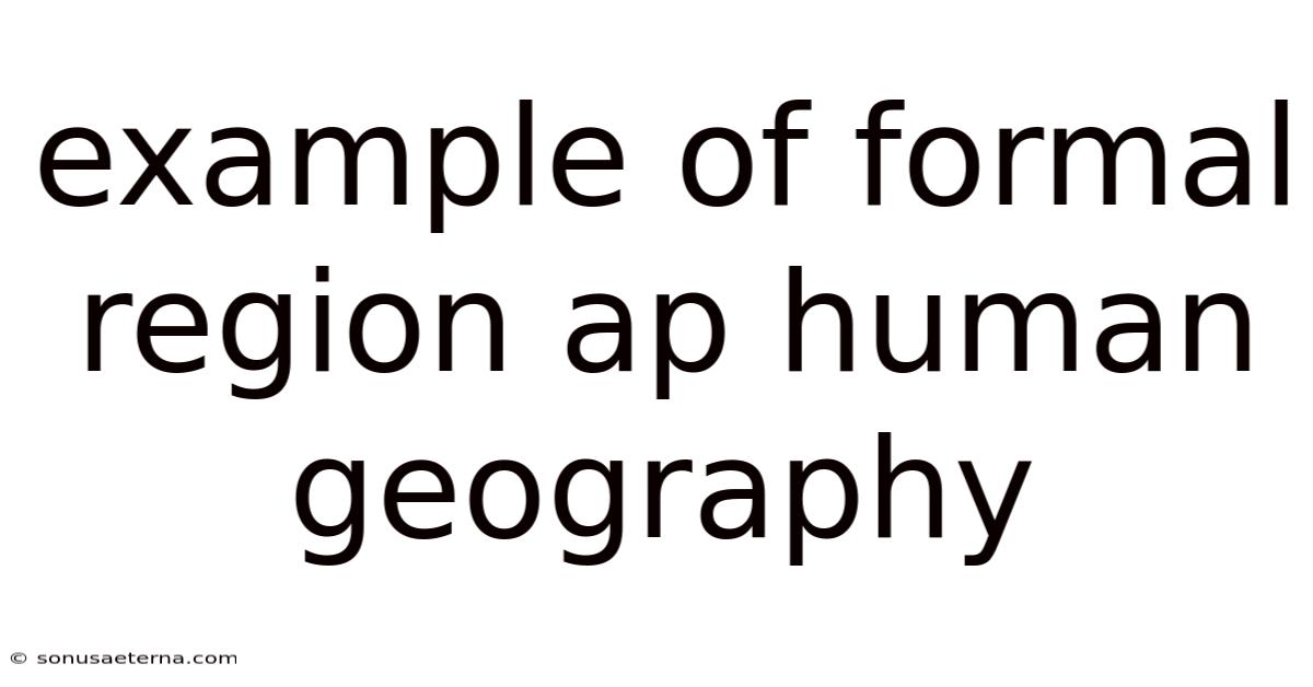 Example Of Formal Region Ap Human Geography