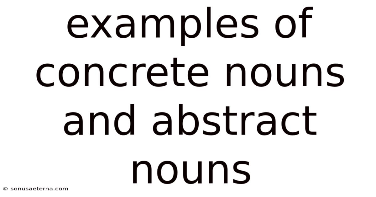 Examples Of Concrete Nouns And Abstract Nouns