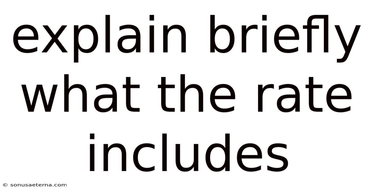 Explain Briefly What The Rate Includes