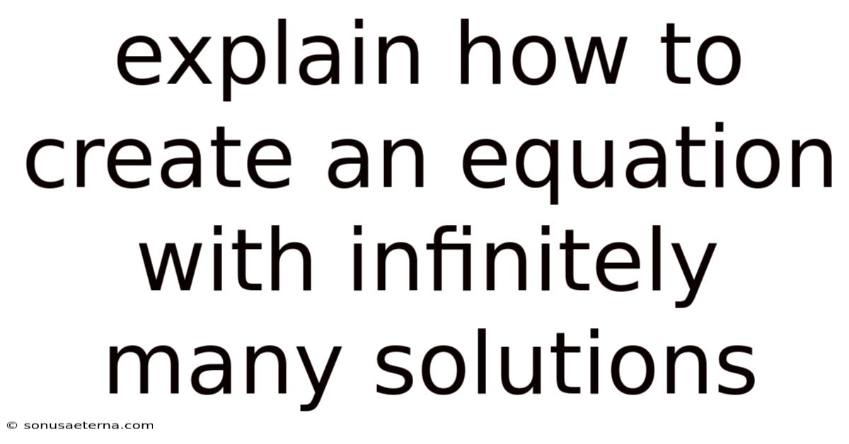 Explain How To Create An Equation With Infinitely Many Solutions