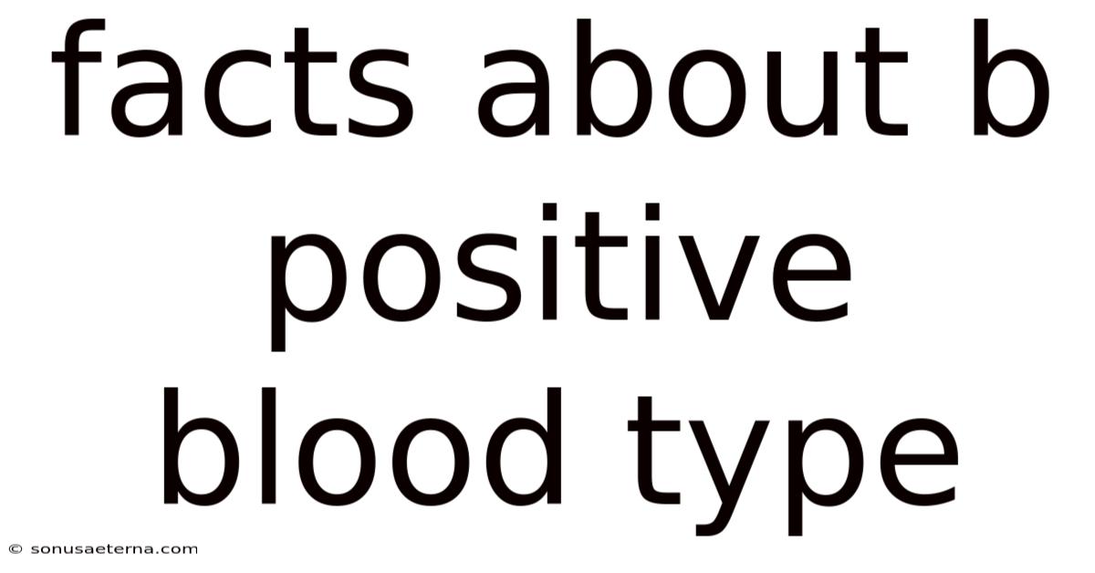 Facts About B Positive Blood Type