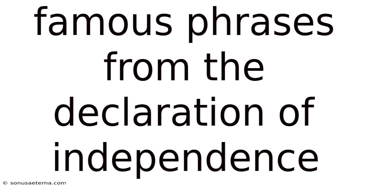 Famous Phrases From The Declaration Of Independence