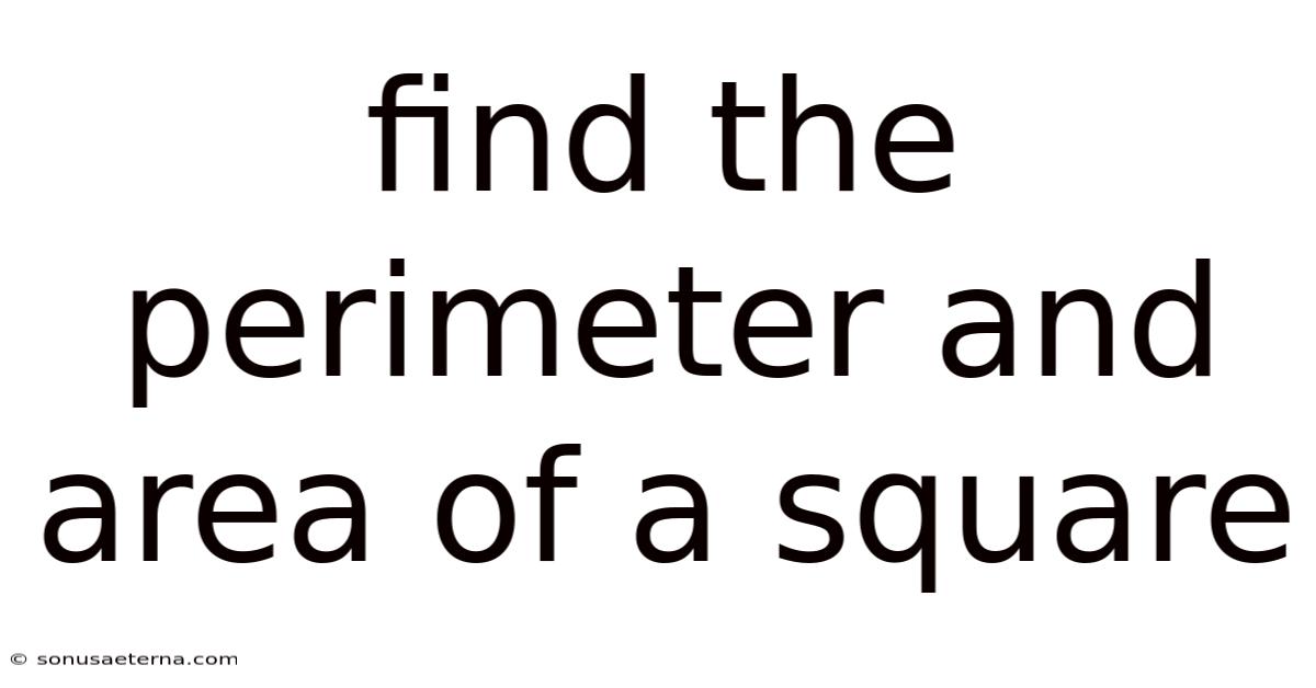 Find The Perimeter And Area Of A Square