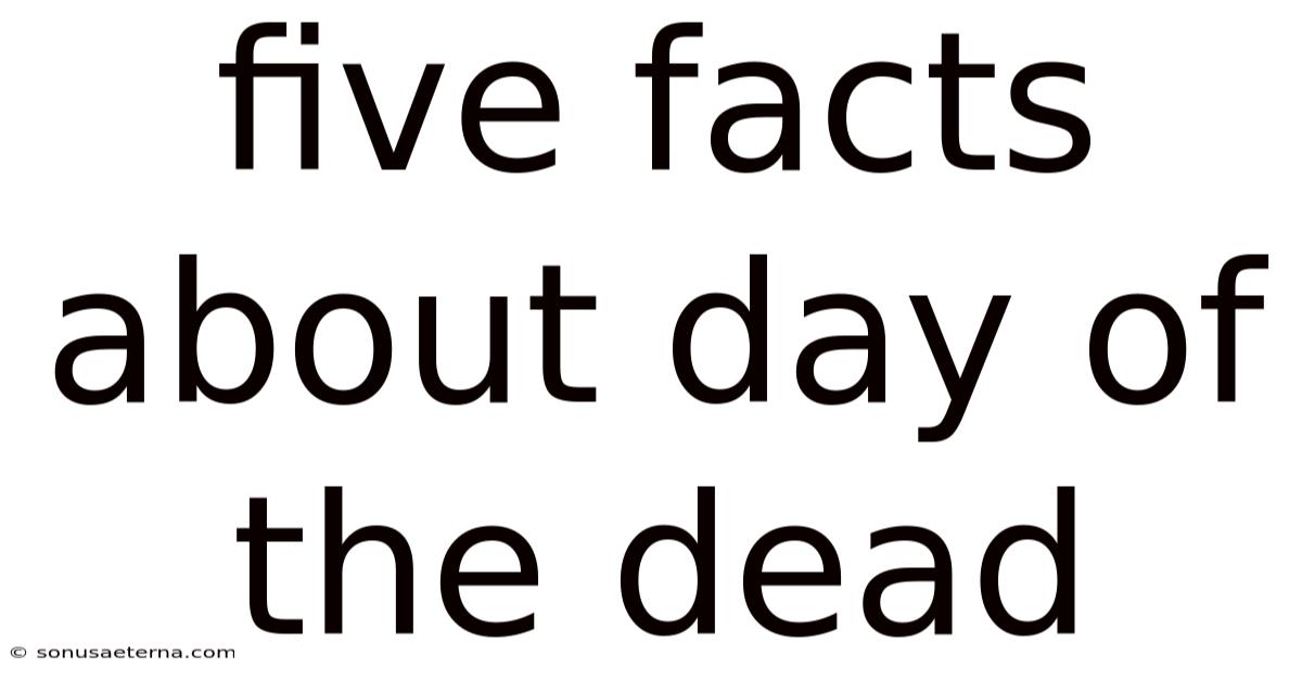 Five Facts About Day Of The Dead