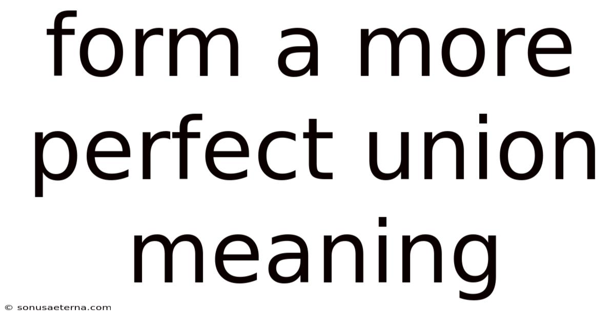 Form A More Perfect Union Meaning