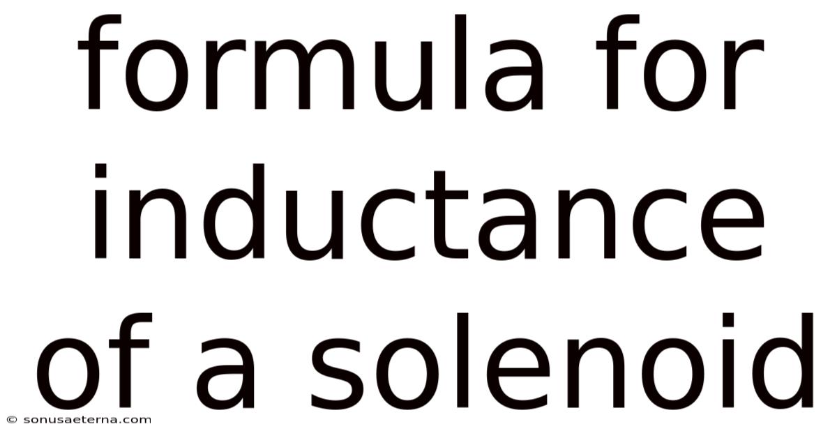 Formula For Inductance Of A Solenoid