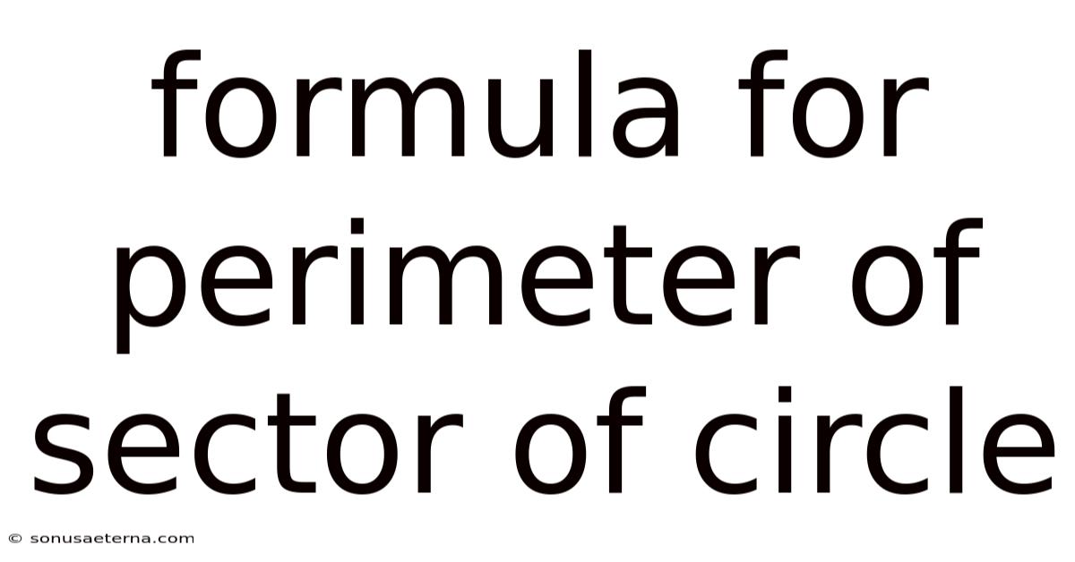 Formula For Perimeter Of Sector Of Circle