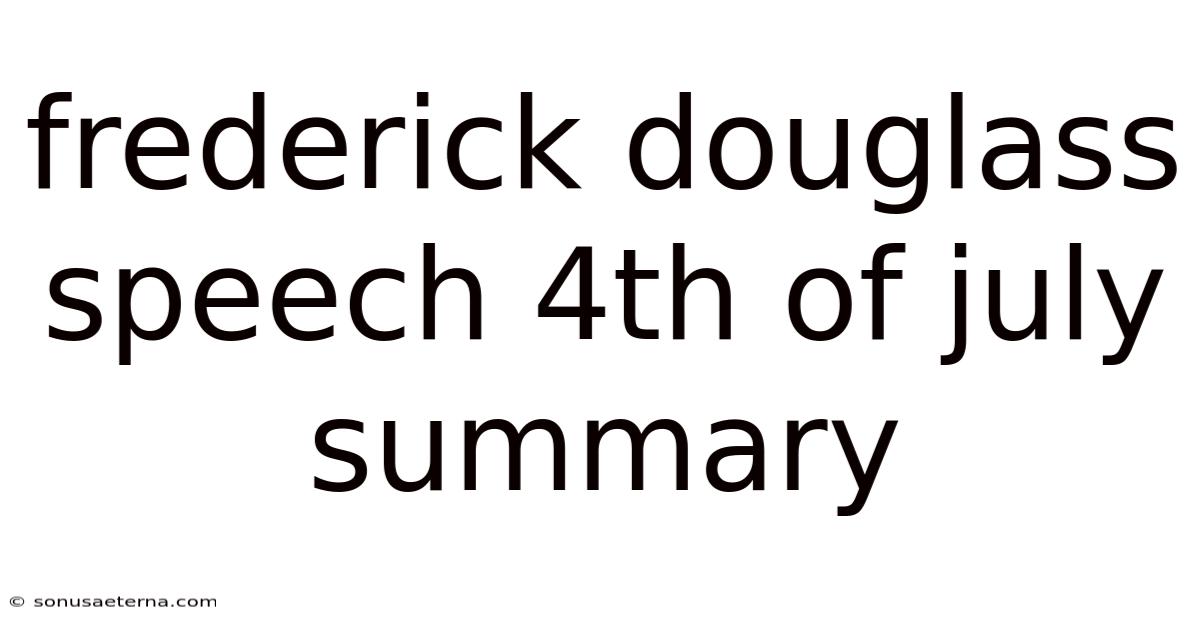 Frederick Douglass Speech 4th Of July Summary