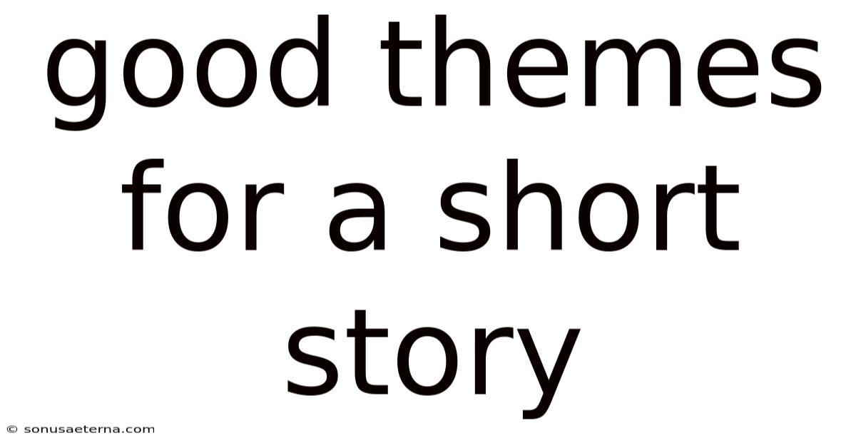 Good Themes For A Short Story