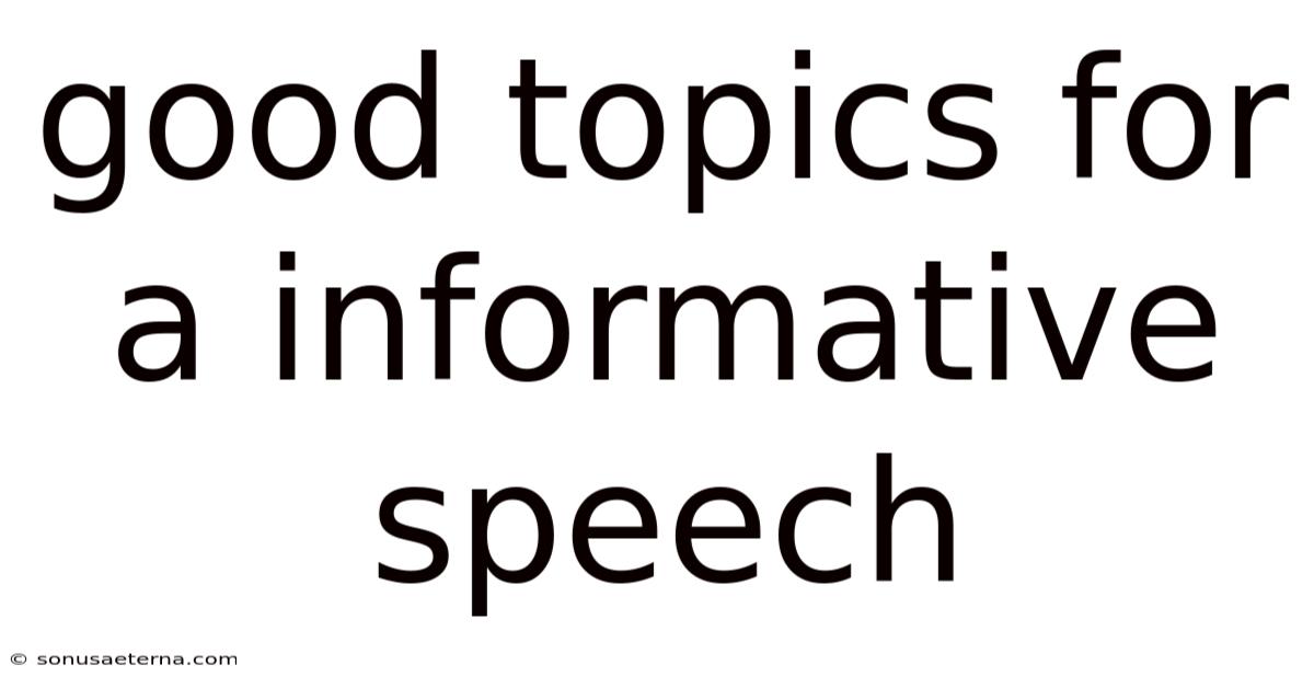 Good Topics For A Informative Speech