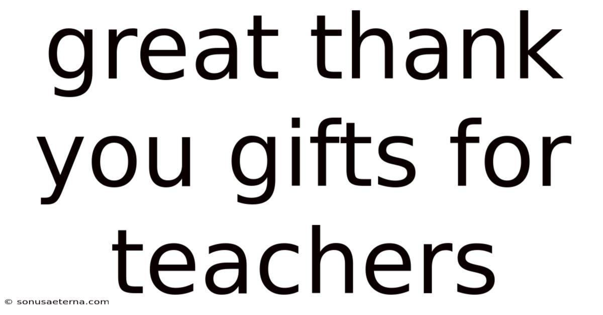 Great Thank You Gifts For Teachers