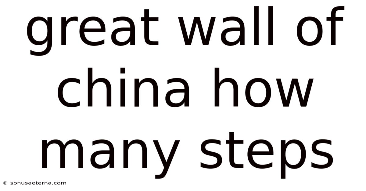 Great Wall Of China How Many Steps