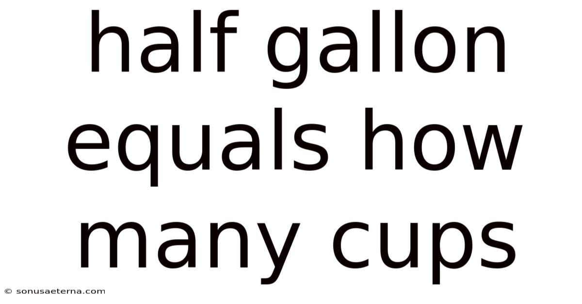 Half Gallon Equals How Many Cups
