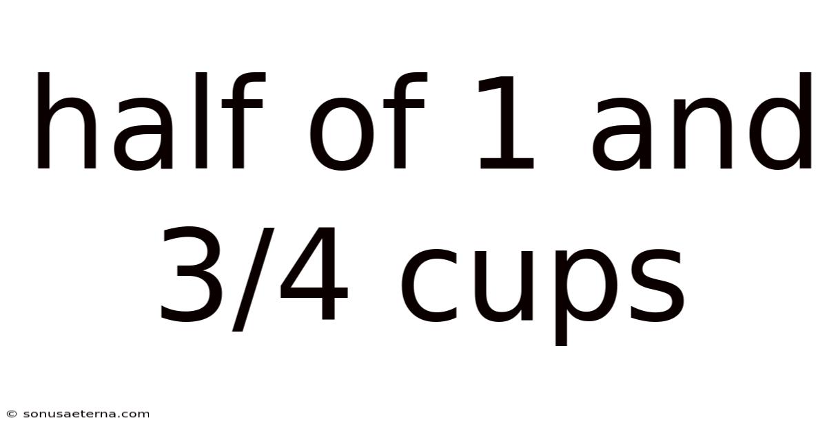 Half Of 1 And 3/4 Cups
