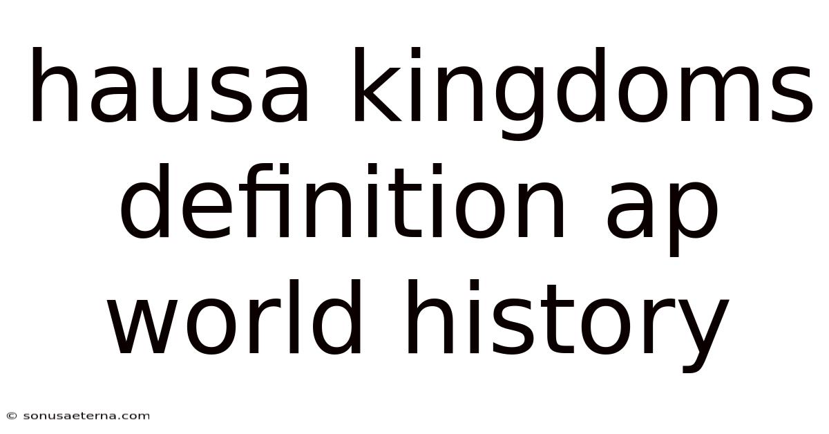 Hausa Kingdoms Definition Ap World History