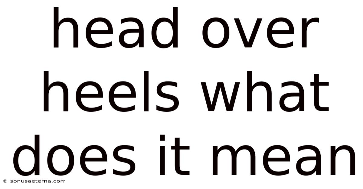 Head Over Heels What Does It Mean