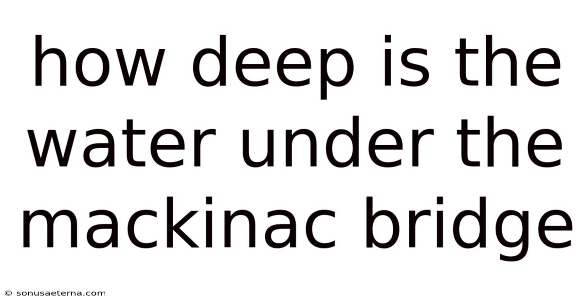 How Deep Is The Water Under The Mackinac Bridge