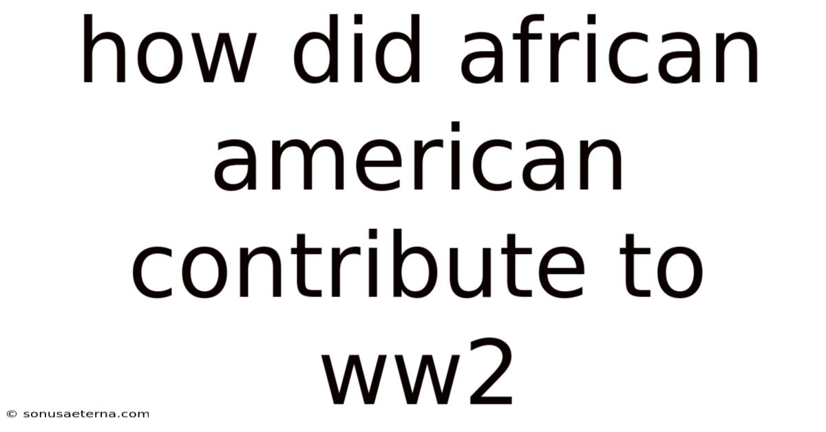 How Did African American Contribute To Ww2
