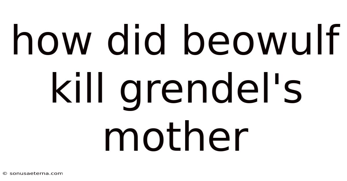 How Did Beowulf Kill Grendel's Mother