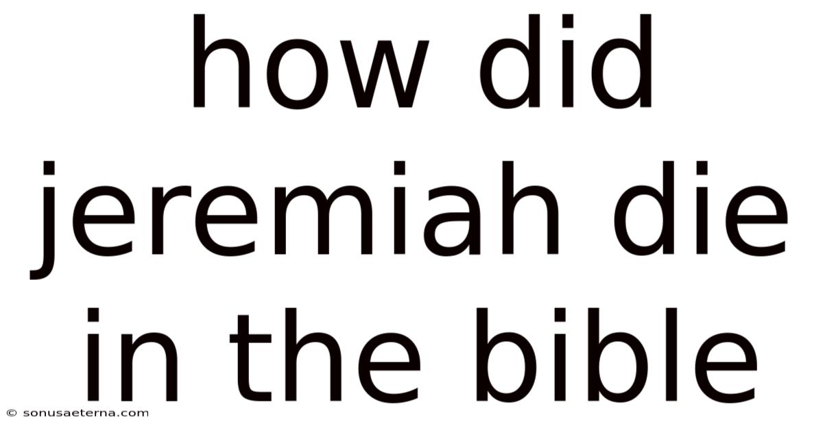 How Did Jeremiah Die In The Bible
