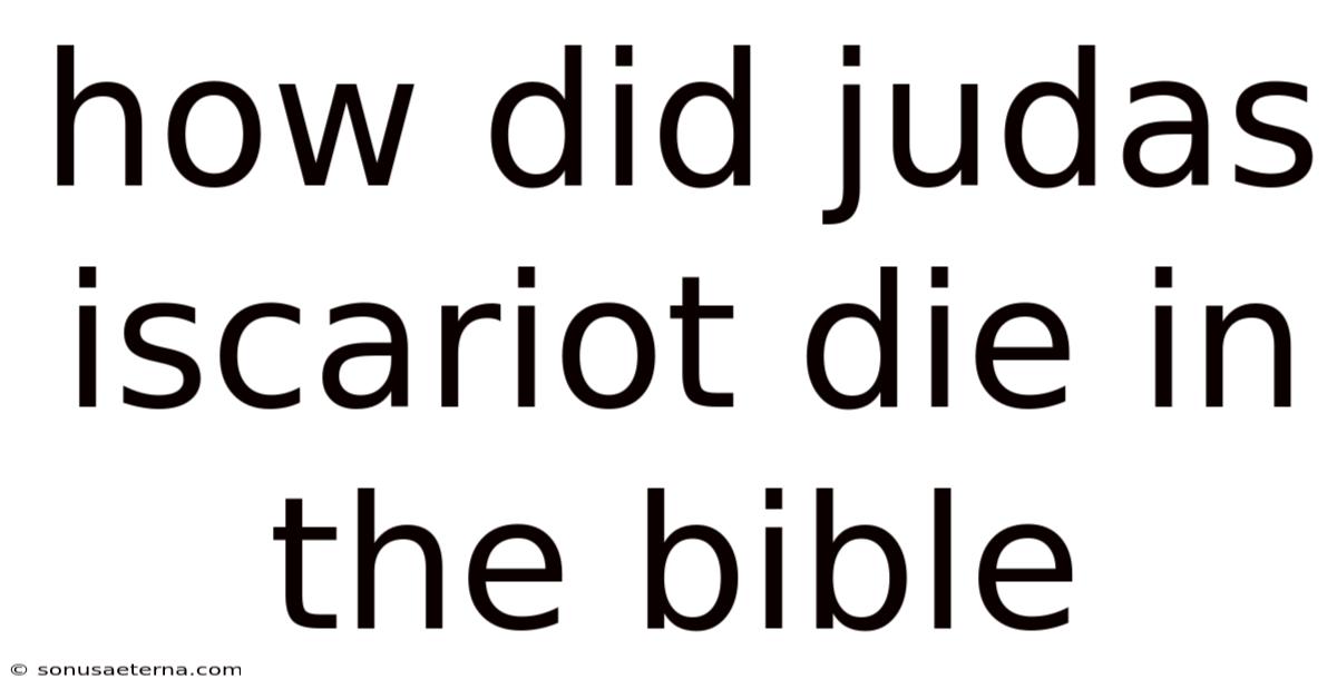 How Did Judas Iscariot Die In The Bible