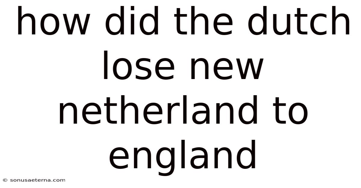 How Did The Dutch Lose New Netherland To England