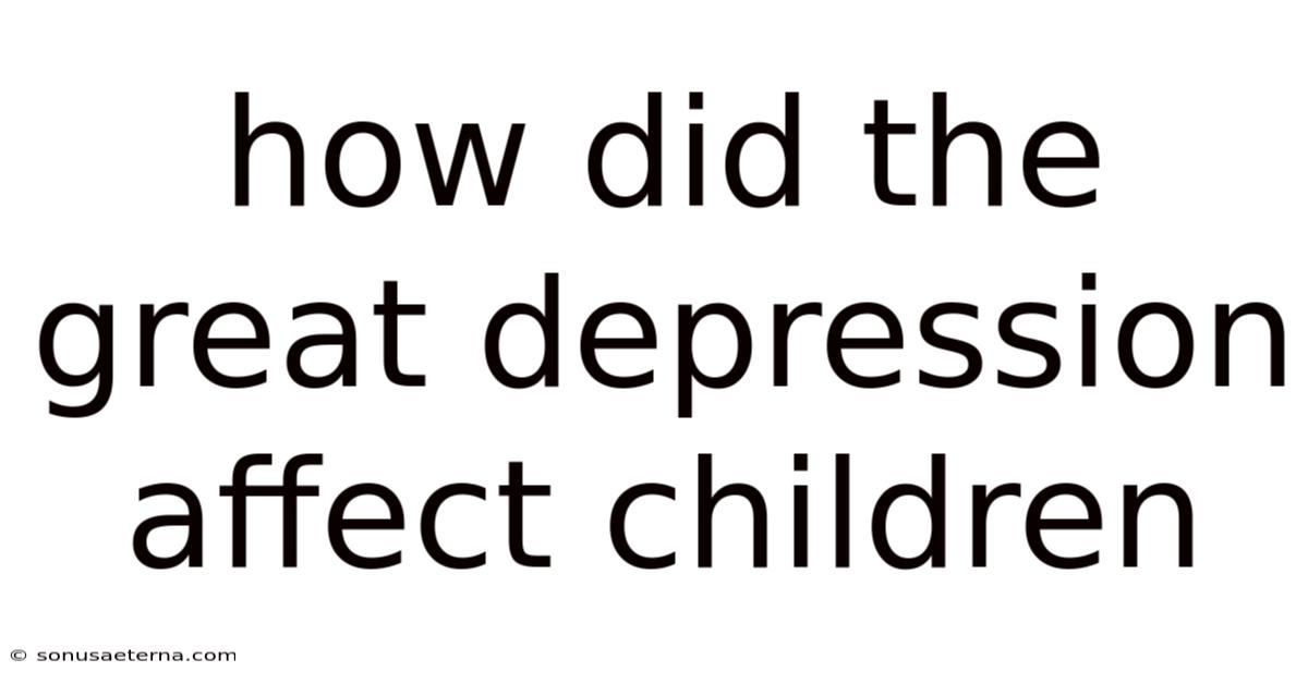 How Did The Great Depression Affect Children