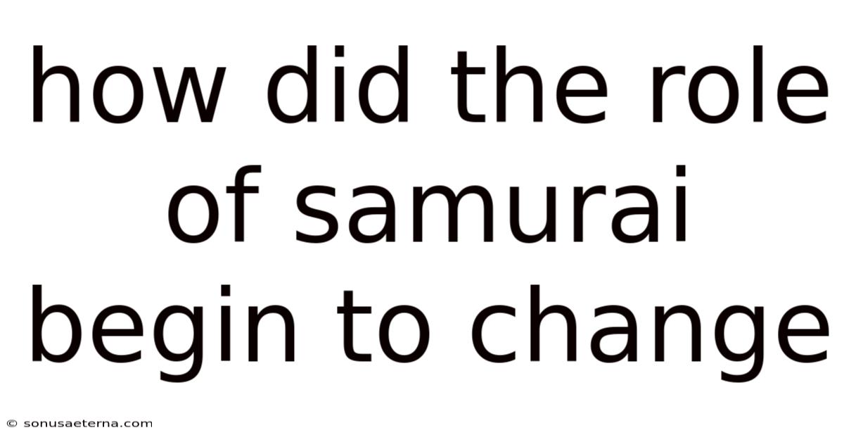 How Did The Role Of Samurai Begin To Change