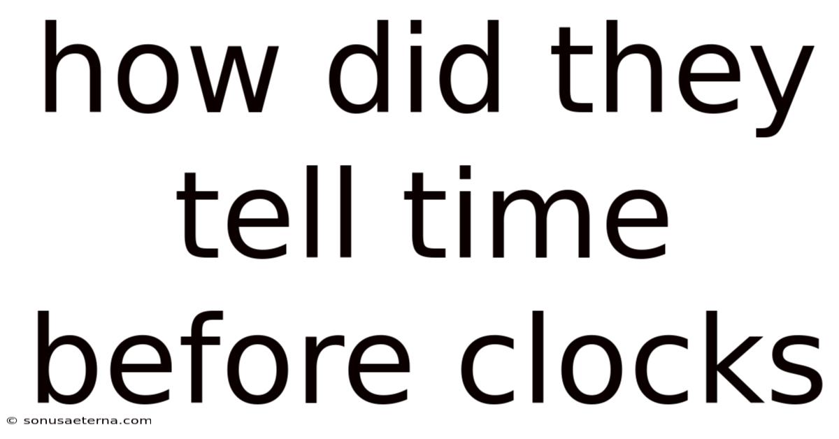 How Did They Tell Time Before Clocks