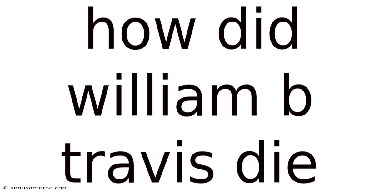 How Did William B Travis Die