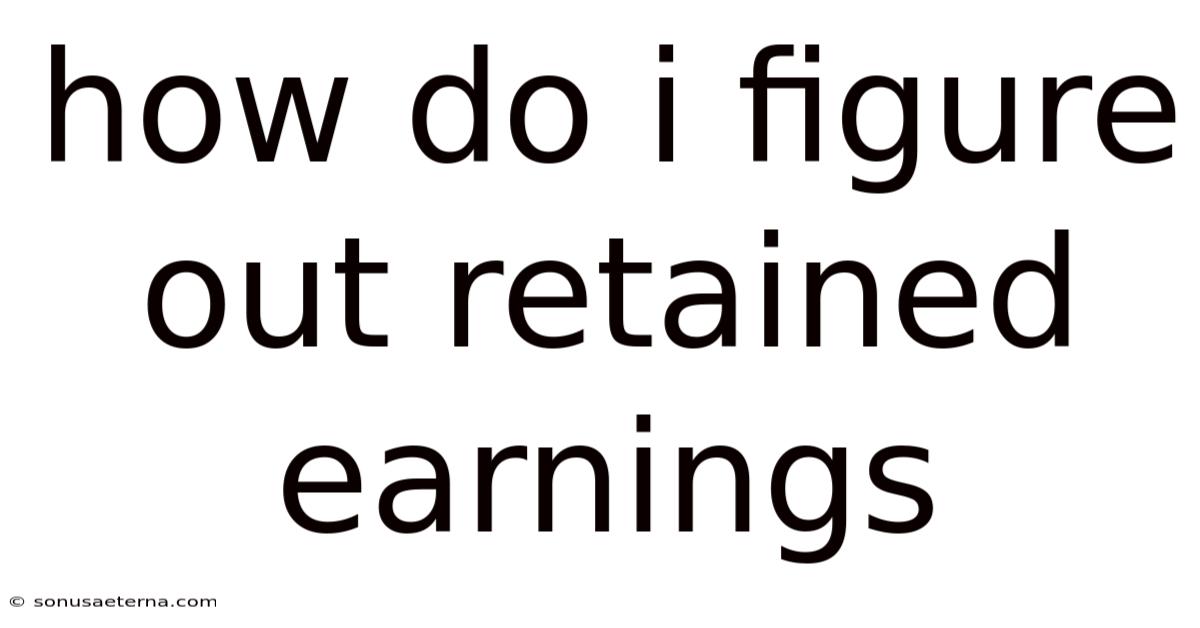 How Do I Figure Out Retained Earnings