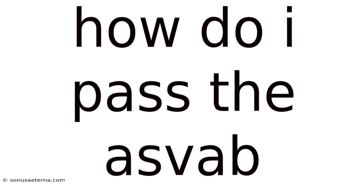 How Do I Pass The Asvab