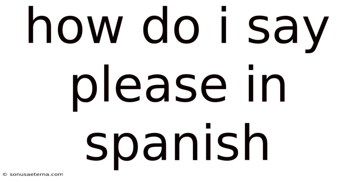 How Do I Say Please In Spanish