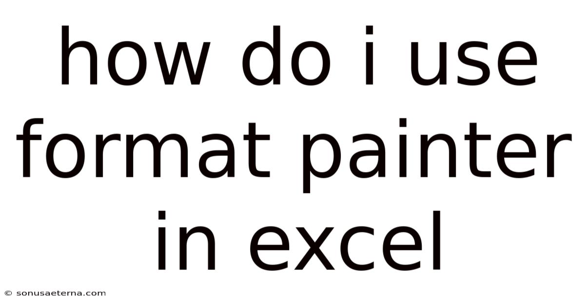 How Do I Use Format Painter In Excel