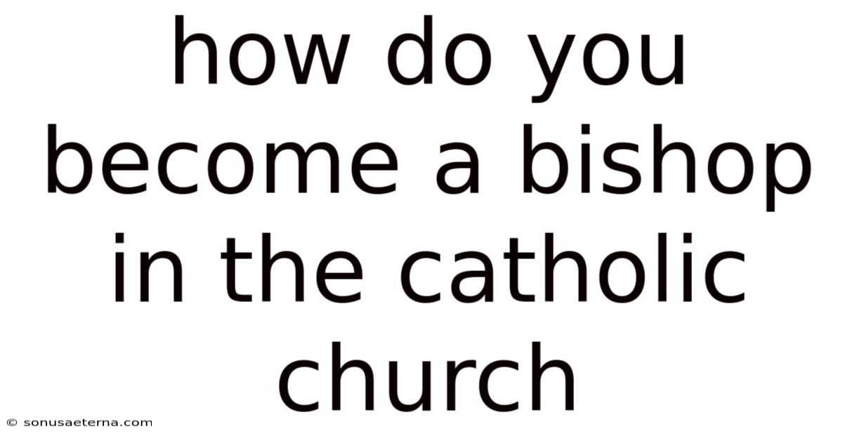 How Do You Become A Bishop In The Catholic Church