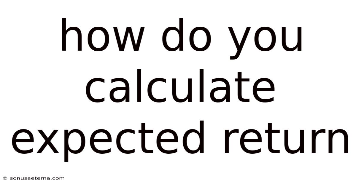 How Do You Calculate Expected Return