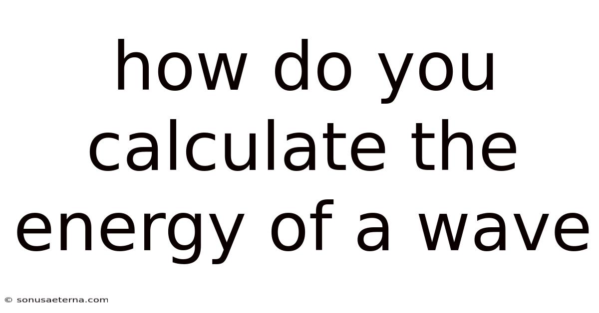 How Do You Calculate The Energy Of A Wave