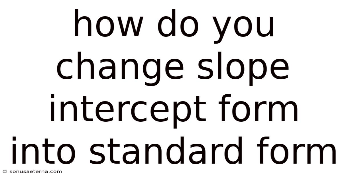 How Do You Change Slope Intercept Form Into Standard Form
