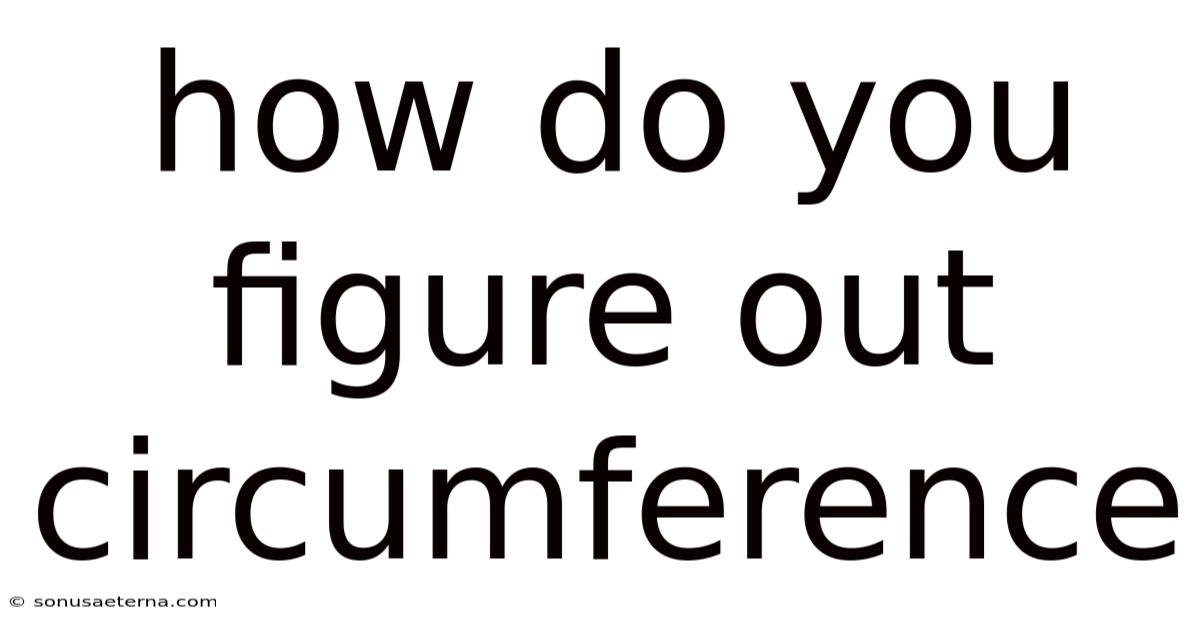 How Do You Figure Out Circumference