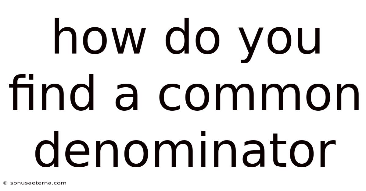 How Do You Find A Common Denominator