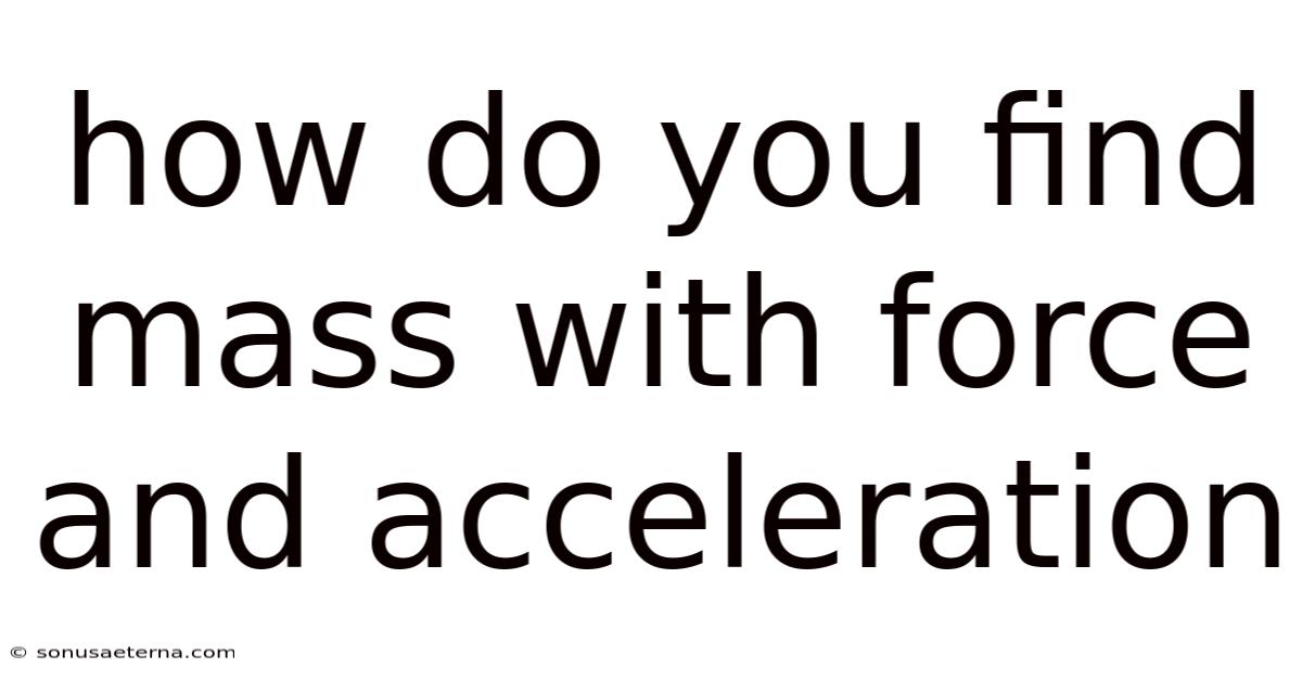 How Do You Find Mass With Force And Acceleration