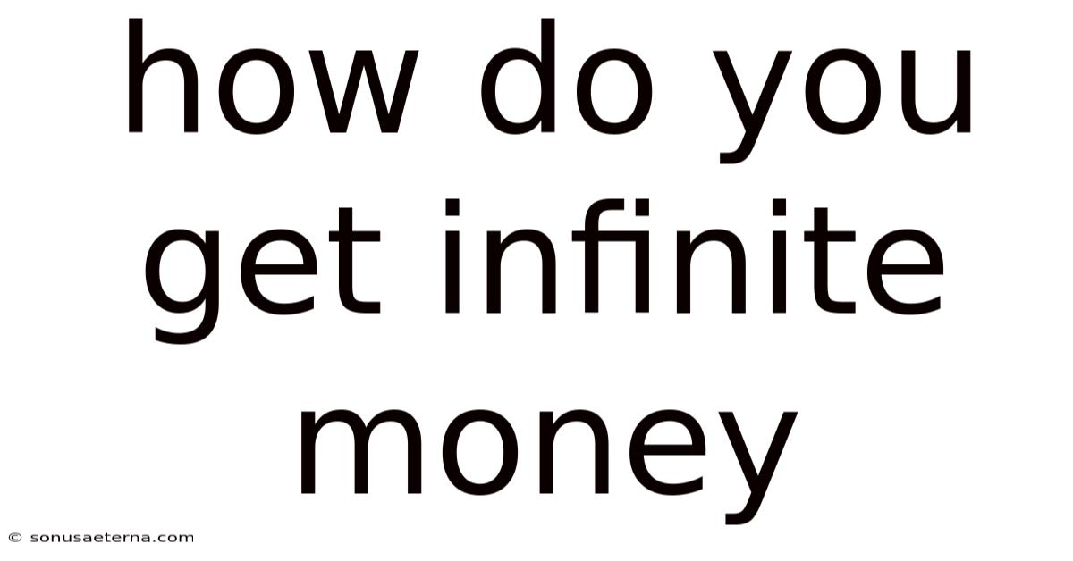How Do You Get Infinite Money
