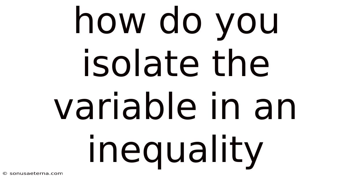 How Do You Isolate The Variable In An Inequality