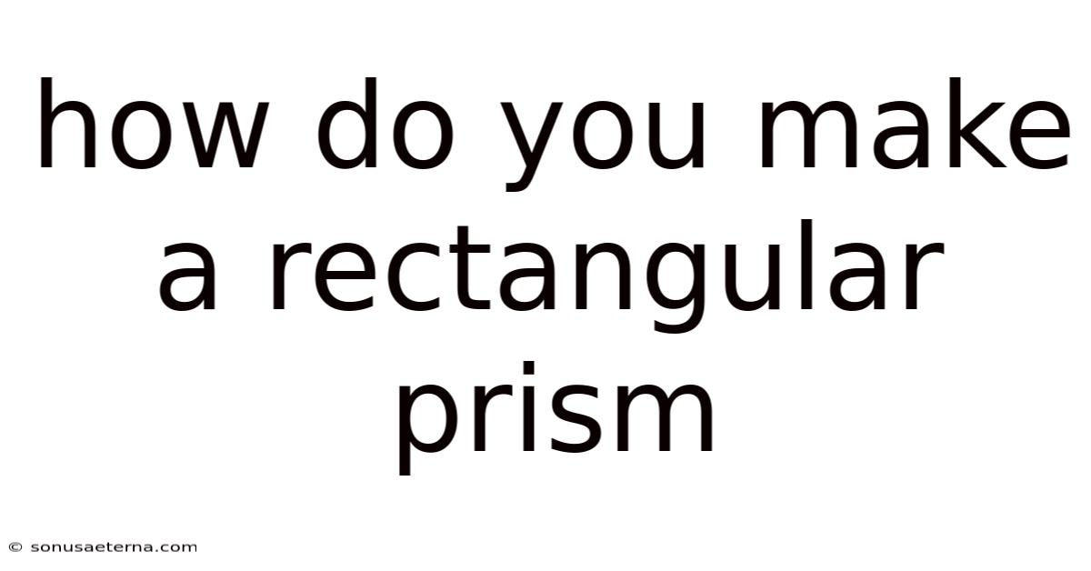 How Do You Make A Rectangular Prism