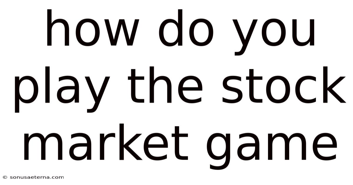 How Do You Play The Stock Market Game